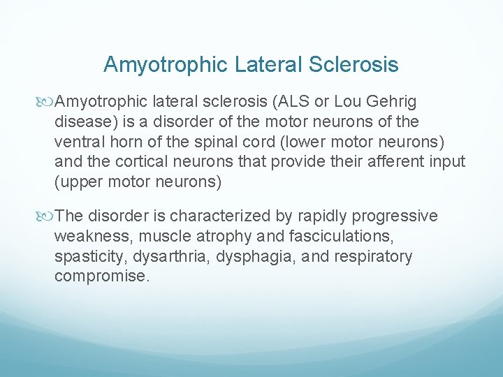 Amyotrophic Lateral Sclerosis Amyotrophic lateral sclerosis (ALS or Lou Gehrig disease) is a disorder