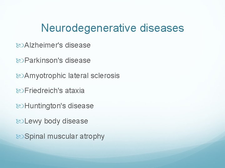 Neurodegenerative diseases Alzheimer's disease Parkinson's disease Amyotrophic lateral sclerosis Friedreich's ataxia Huntington's disease Lewy