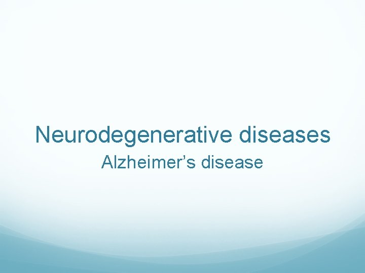 Neurodegenerative diseases Alzheimer’s disease 