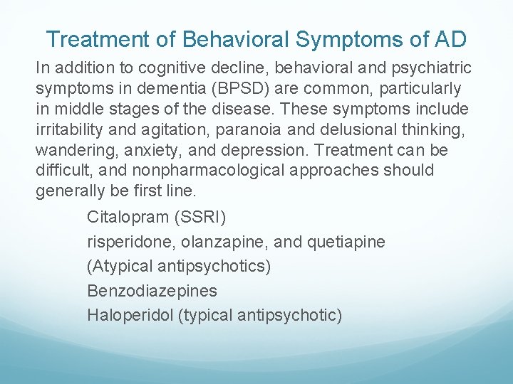 Treatment of Behavioral Symptoms of AD In addition to cognitive decline, behavioral and psychiatric