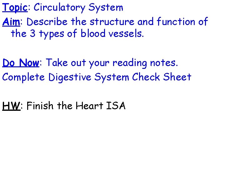 Topic: Circulatory System Aim: Describe the structure and function of the 3 types of