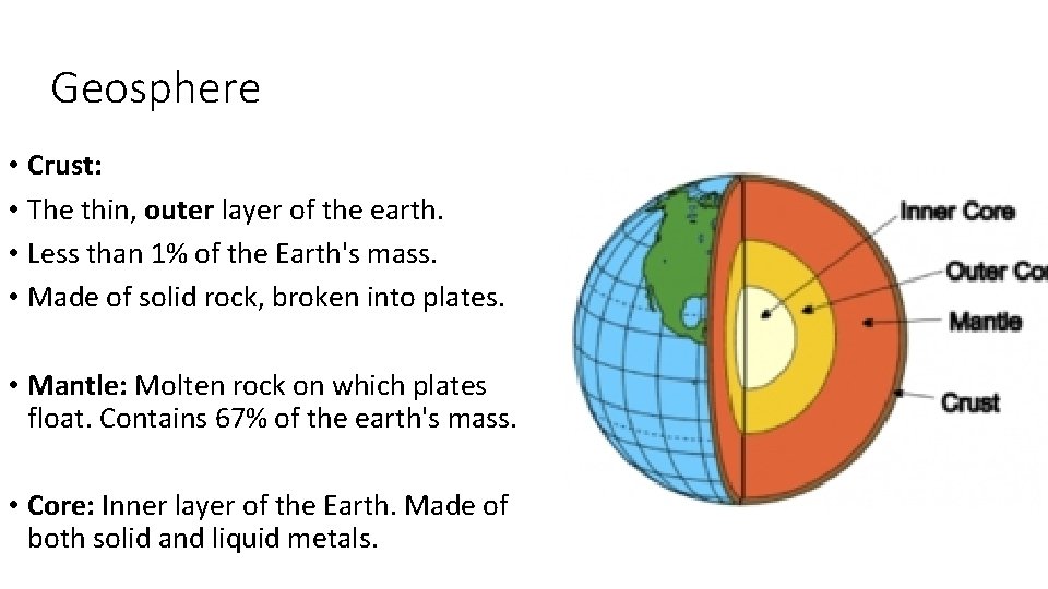 Geosphere • Crust: • The thin, outer layer of the earth. • Less than