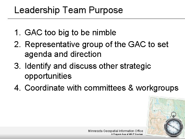 Leadership Team Purpose 1. GAC too big to be nimble 2. Representative group of