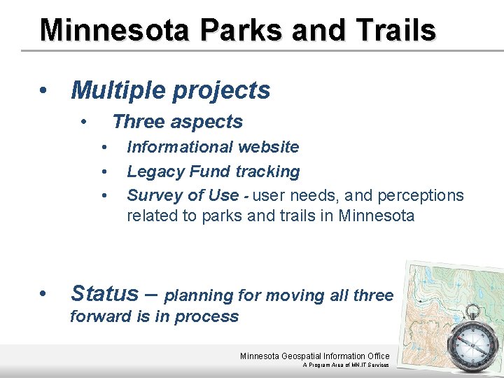 Minnesota Parks and Trails • Multiple projects • Three aspects • • Informational website
