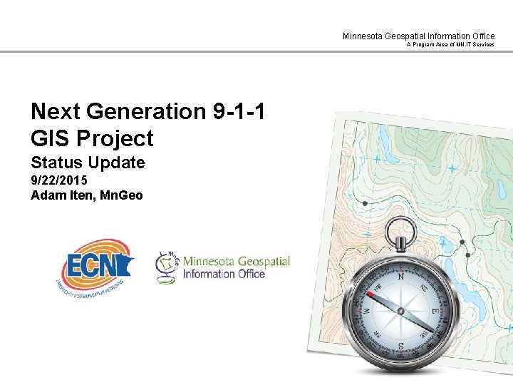 Minnesota Geospatial Information Office A Program Area of MN. IT Services Next Generation 9