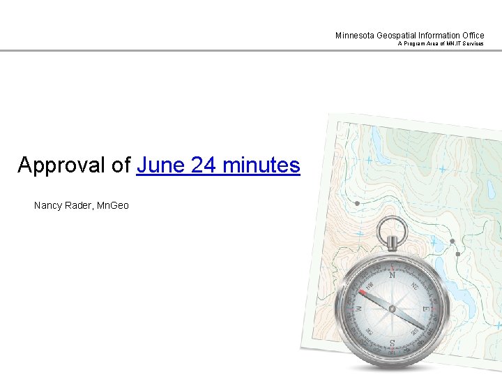 Minnesota Geospatial Information Office A Program Area of MN. IT Services Approval of June