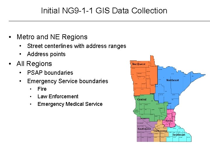 Initial NG 9 -1 -1 GIS Data Collection • Metro and NE Regions •