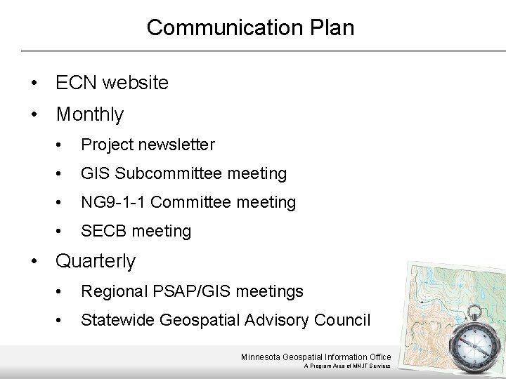 Communication Plan • ECN website • Monthly • Project newsletter • GIS Subcommittee meeting
