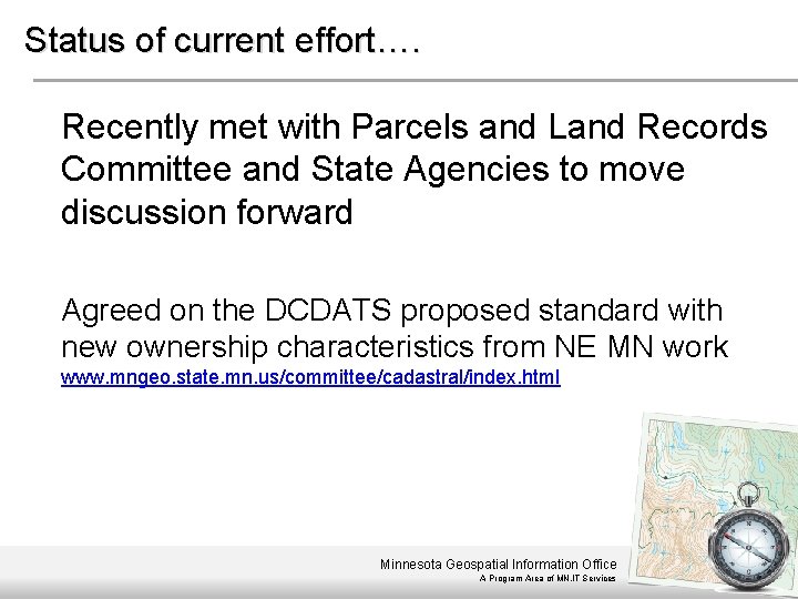 Status of current effort…. Recently met with Parcels and Land Records Committee and State