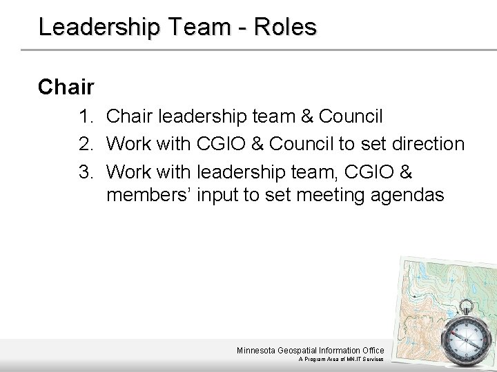 Leadership Team - Roles Chair 1. Chair leadership team & Council 2. Work with