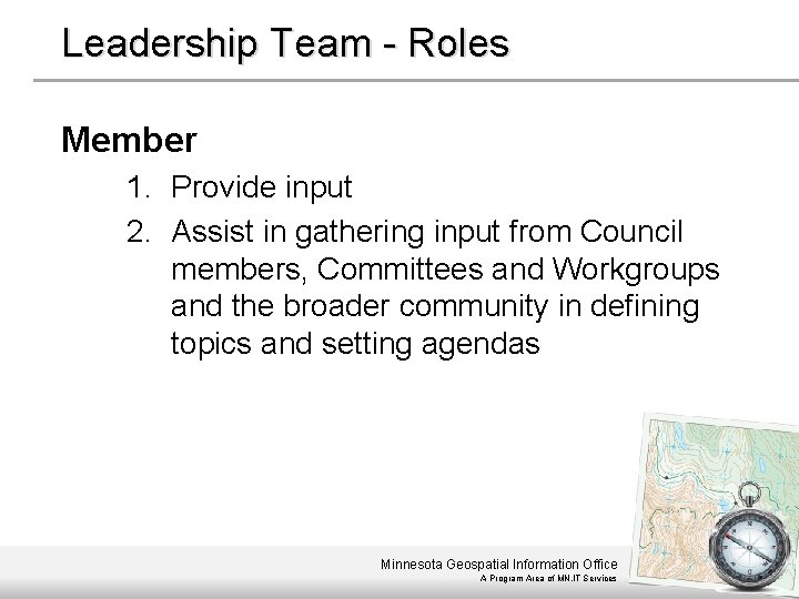 Leadership Team - Roles Member 1. Provide input 2. Assist in gathering input from