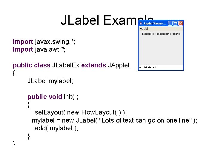 JLabel Example import javax. swing. *; import java. awt. *; public class JLabel. Ex