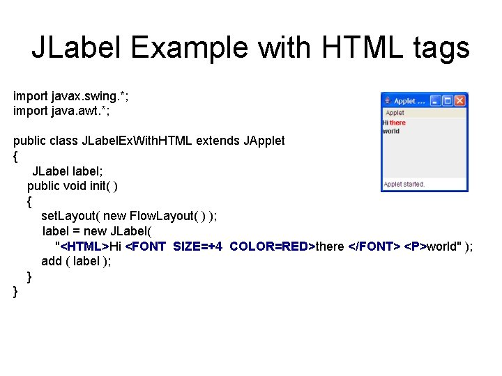 JLabel Example with HTML tags import javax. swing. *; import java. awt. *; public