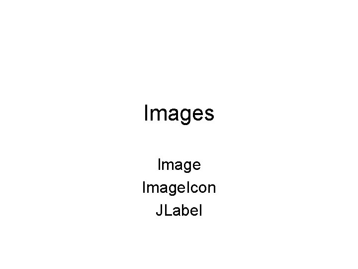 Images Image. Icon JLabel 