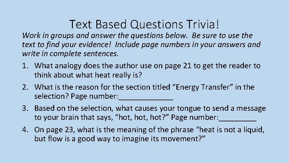 Text Based Questions Trivia! Work in groups and answer the questions below. Be sure