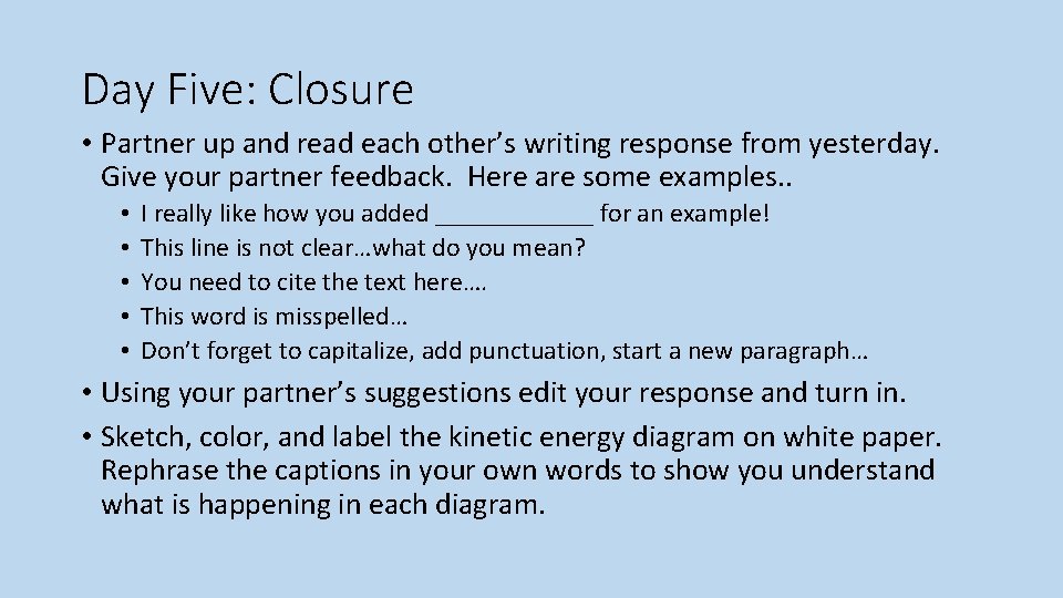 Day Five: Closure • Partner up and read each other’s writing response from yesterday.