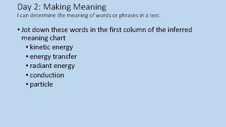 Day 2: Making Meaning I can determine the meaning of words or phrases in