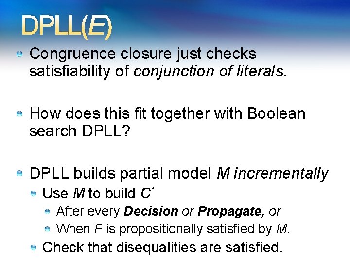 DPLL(E) Congruence closure just checks satisfiability of conjunction of literals. How does this fit DPLL(E) Congruence closure just checks satisfiability of conjunction of literals. How does this fit
