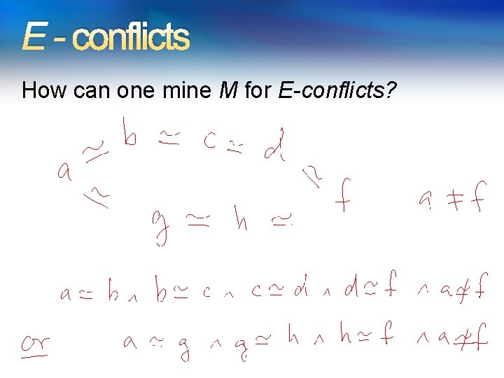 E - conflicts How can one mine M for E-conflicts? E - conflicts How can one mine M for E-conflicts?