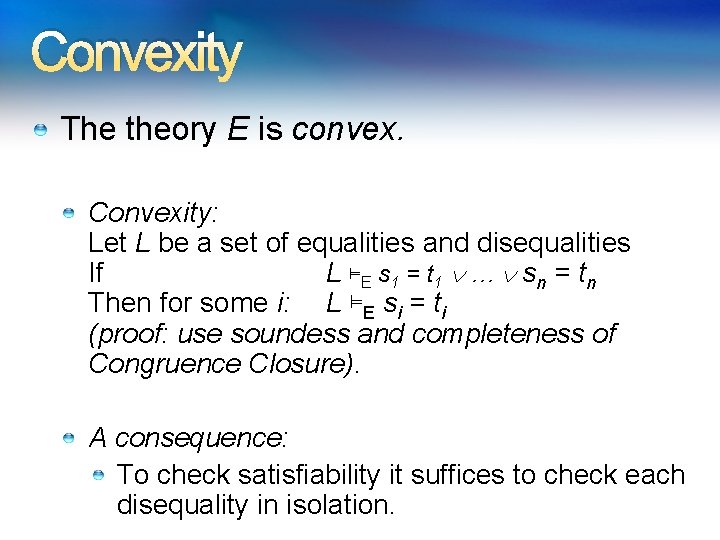 Convexity The theory E is convex. Convexity: Let L be a set of equalities Convexity The theory E is convex. Convexity: Let L be a set of equalities