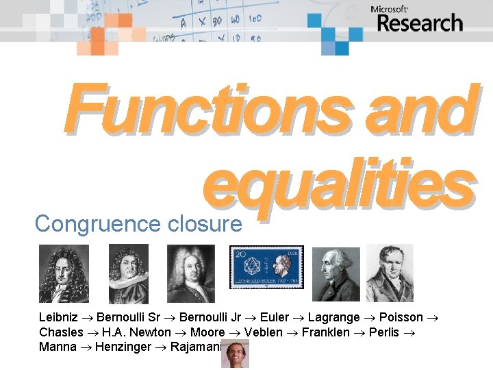 Functions and equalities Congruence closure Leibniz Bernoulli Sr Bernoulli Jr Euler Lagrange Poisson Chasles Functions and equalities Congruence closure Leibniz Bernoulli Sr Bernoulli Jr Euler Lagrange Poisson Chasles