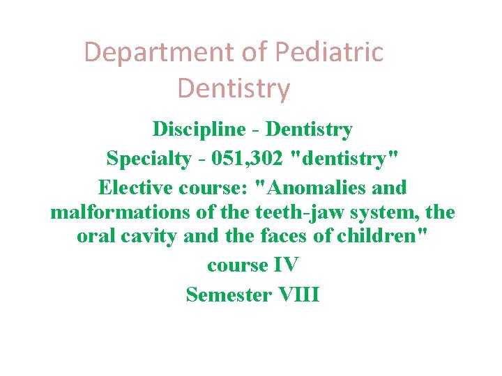 Department of Pediatric Dentistry Discipline - Dentistry Specialty - 051, 302 "dentistry" Elective course: