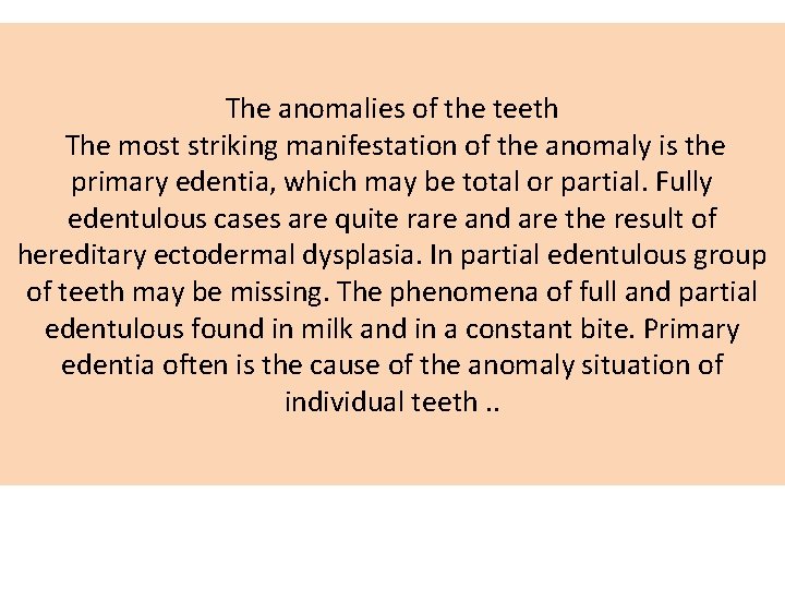 The anomalies of the teeth The most striking manifestation of the anomaly is the