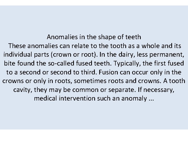 Anomalies in the shape of teeth These anomalies can relate to the tooth as