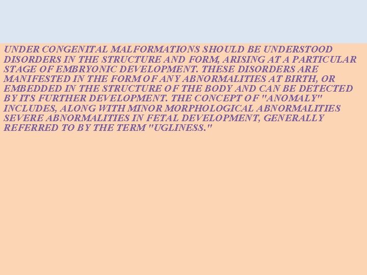 UNDER CONGENITAL MALFORMATIONS SHOULD BE UNDERSTOOD DISORDERS IN THE STRUCTURE AND FORM, ARISING AT