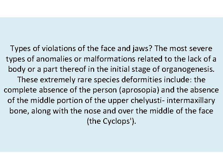 Types of violations of the face and jaws? The most severe types of anomalies