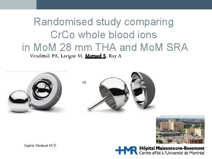 Randomised study comparing Cr. Co whole blood ions in Mo. M 28 mm THA