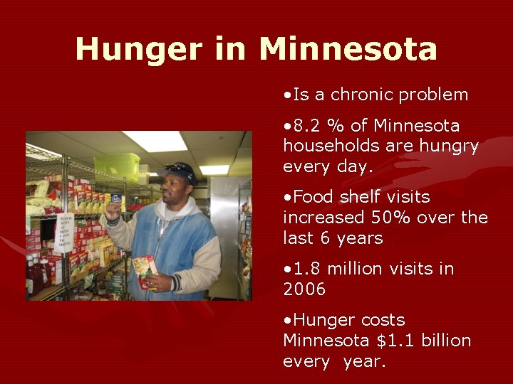 Hunger in Minnesota • Is a chronic problem • 8. 2 % of Minnesota