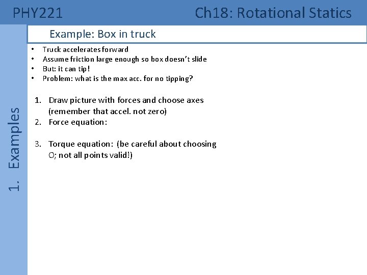 PHY 221 Ch 18: Rotational Statics Example: Box in truck 1. Examples • •