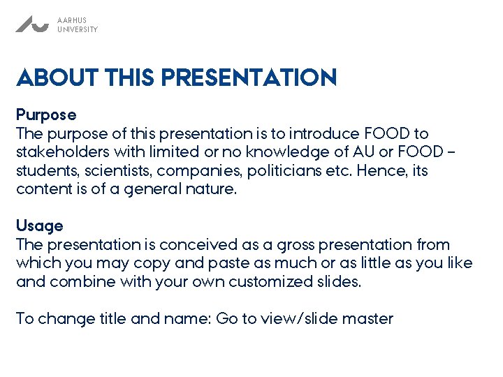 AARHUS UNIVERSITY ABOUT THIS PRESENTATION Purpose The purpose of this presentation is to introduce