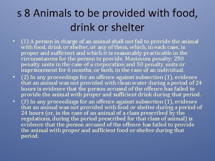 s 8 Animals to be provided with food, drink or shelter • (1) A