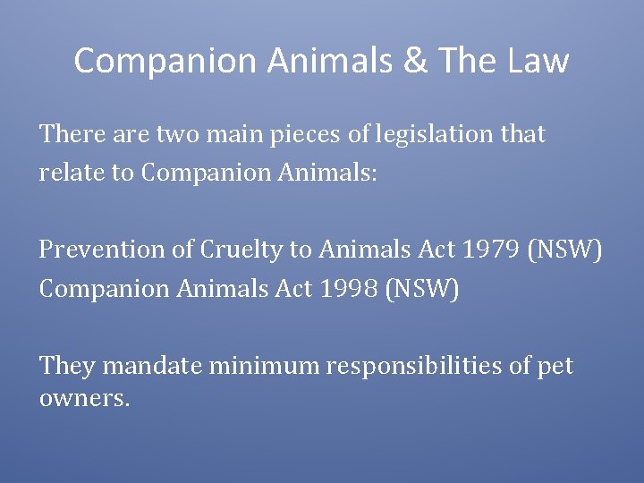 Companion Animals & The Law There are two main pieces of legislation that relate