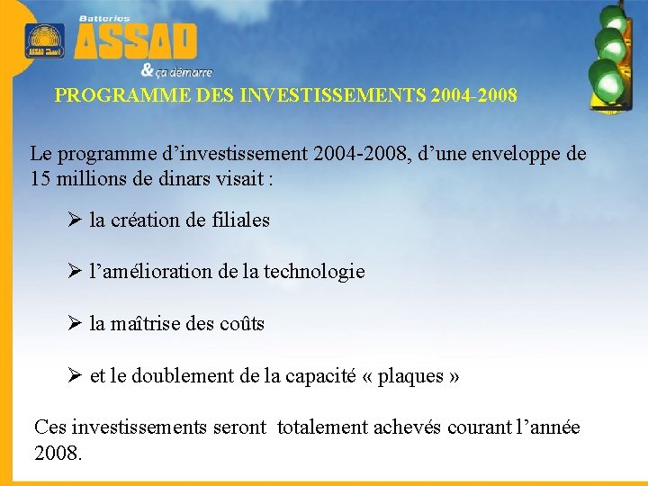 PROGRAMME DES INVESTISSEMENTS 2004 -2008 Le programme d’investissement 2004 -2008, d’une enveloppe de 15