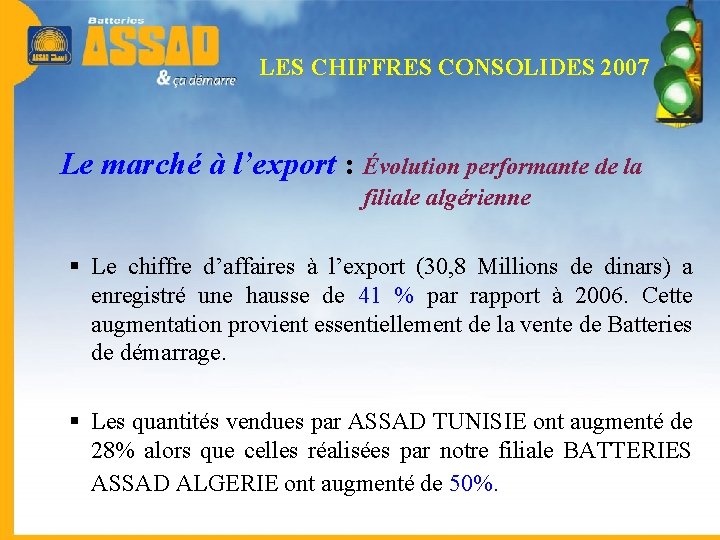 LES CHIFFRES CONSOLIDES 2007 Le marché à l’export : Évolution performante de la filiale