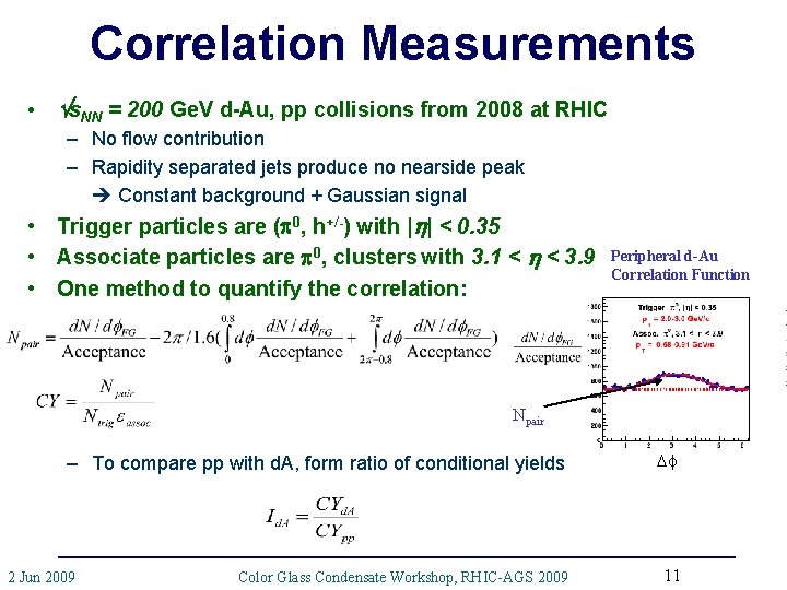 Correlation Measurements • s. NN = 200 Ge. V d-Au, pp collisions from 2008