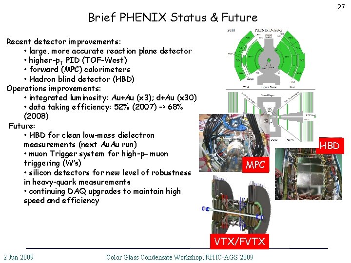 Brief PHENIX Status & Future Recent detector improvements: • large, more accurate reaction plane