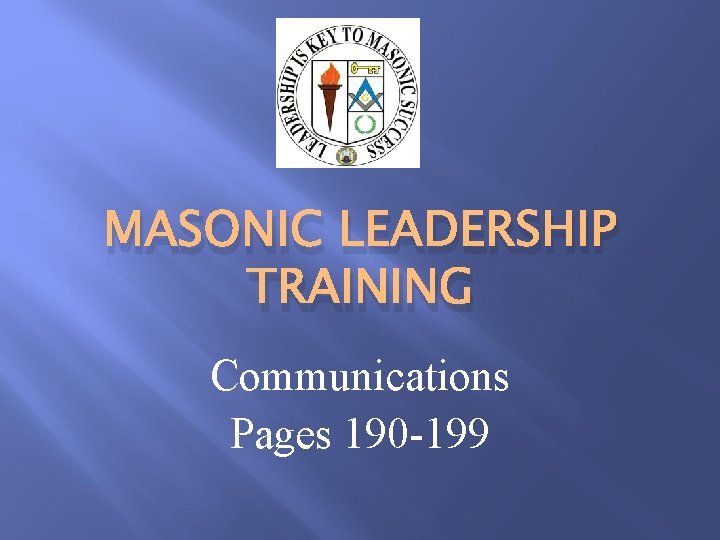 MASONIC LEADERSHIP TRAINING Communications Pages 190 -199 