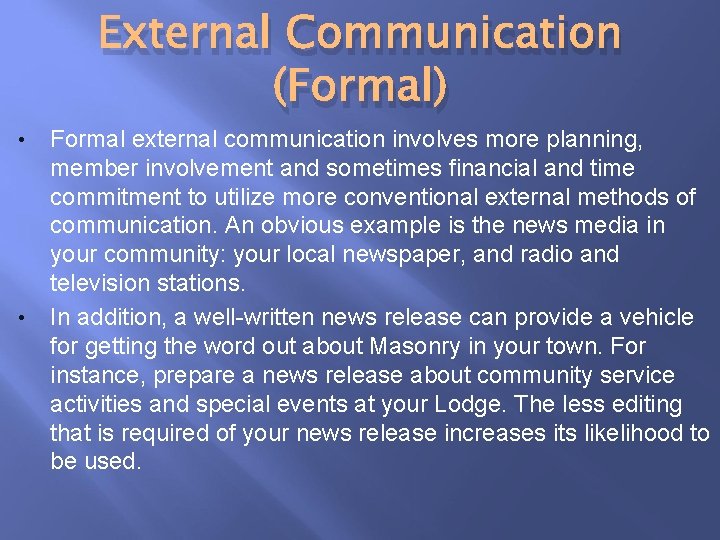 External Communication (Formal) • • Formal external communication involves more planning, member involvement and