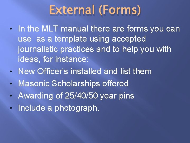 External (Forms) • In the MLT manual there are forms you can • •