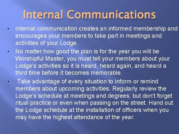 Internal Communications • • • Internal communication creates an informed membership and encourages your