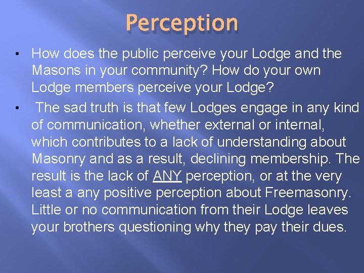 Perception • How does the public perceive your Lodge and the Masons in your