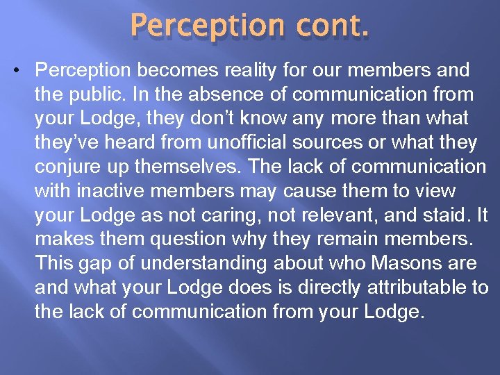 Perception cont. • Perception becomes reality for our members and the public. In the