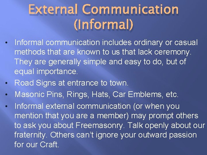 External Communication (Informal) • Informal communication includes ordinary or casual methods that are known