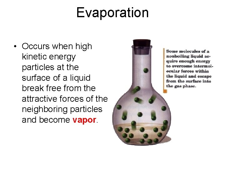 Evaporation • Occurs when high kinetic energy particles at the surface of a liquid