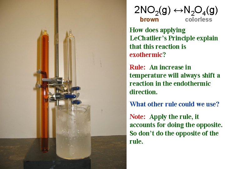 2 NO 2(g) ↔N 2 O 4(g) brown colorless How does applying Le. Chatlier’s 2 NO 2(g) ↔N 2 O 4(g) brown colorless How does applying Le. Chatlier’s