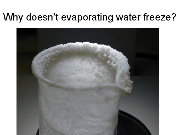 Why doesn’t evaporating water freeze? 